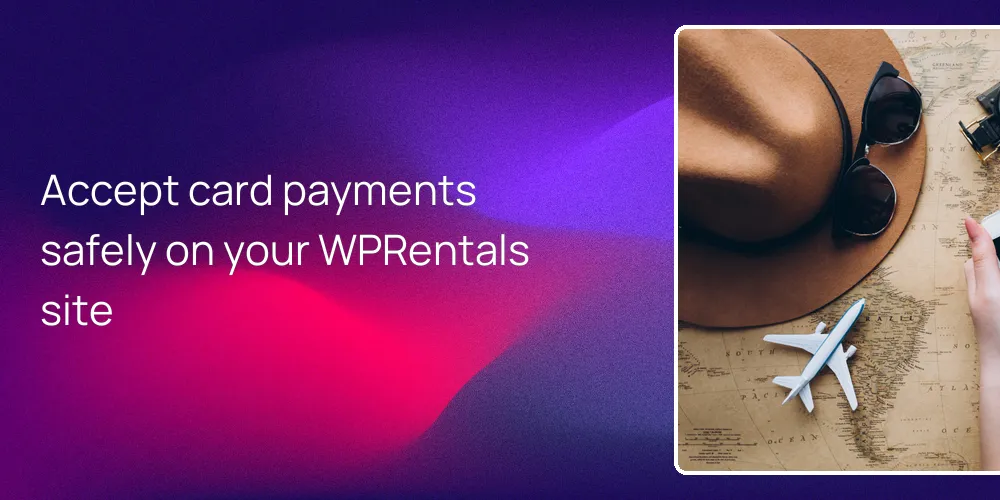 Accept card payments safely on your WPRentals site