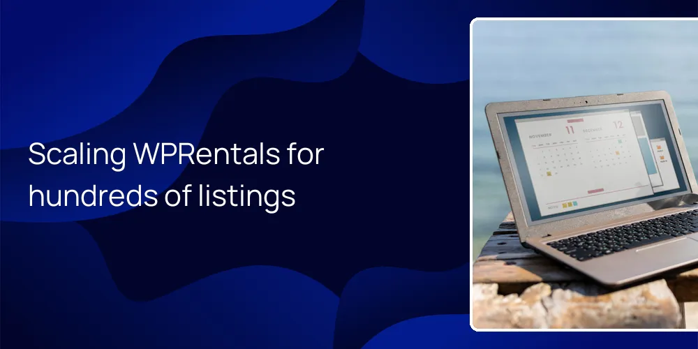 Scaling WPRentals for hundreds of listings