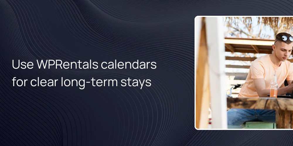 Use WPRentals calendars for clear long-term stays