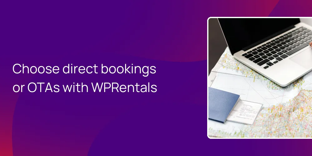 Choose direct bookings or OTAs with WPRentals