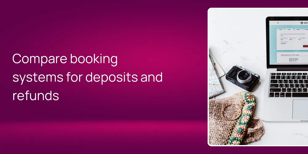 Compare booking systems for deposits and refunds