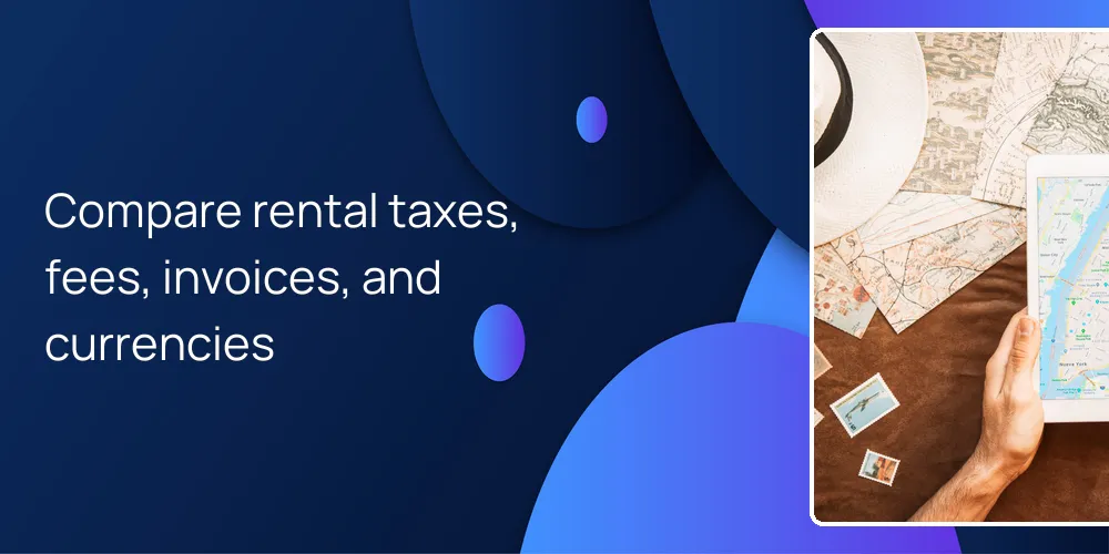 Compare rental taxes, fees, invoices, and currencies