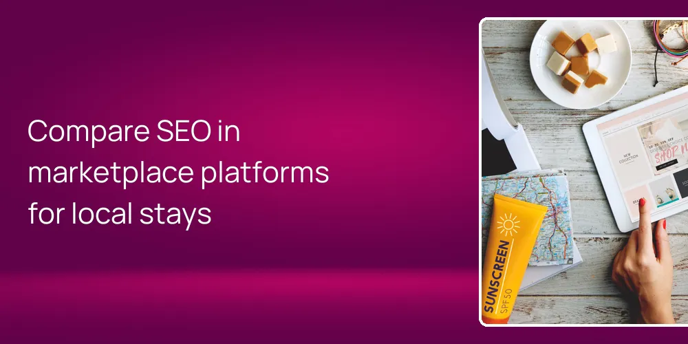 Compare SEO in marketplace platforms for local stays
