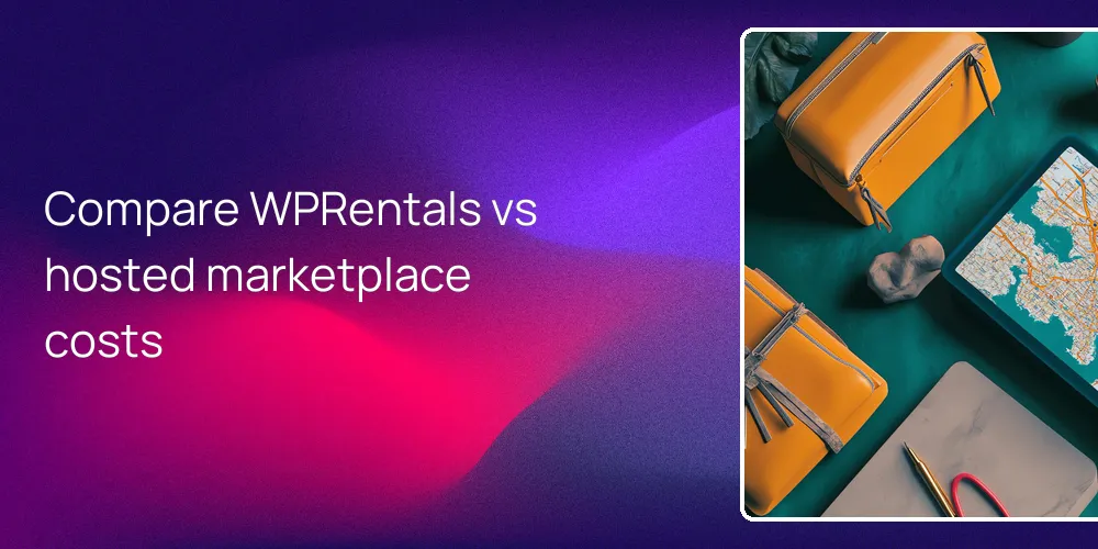 Compare WPRentals vs hosted marketplace costs