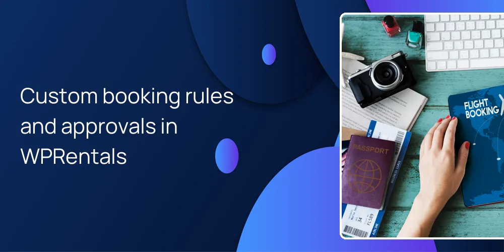 Custom booking rules and approvals in WPRentals
