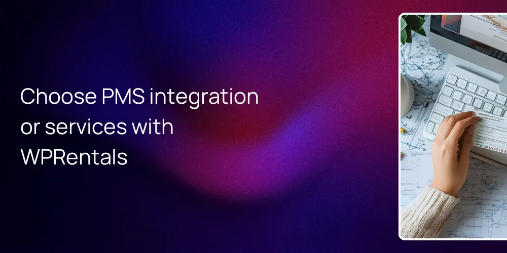 Choose PMS integration or services with WPRentals