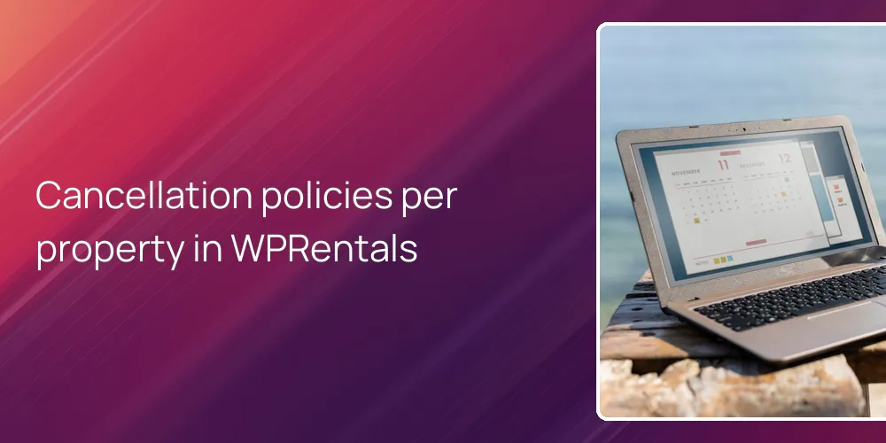 Cancellation policies per property in WPRentals