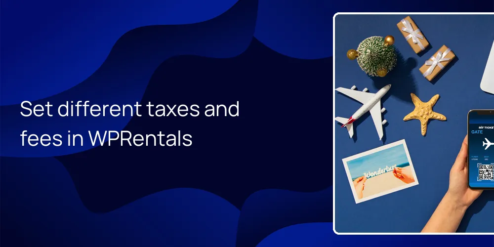 Set different taxes and fees in WPRentals