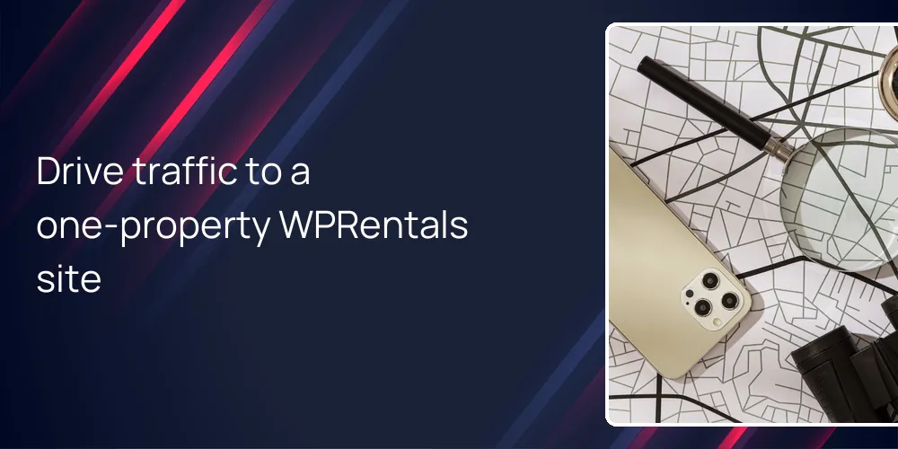 Drive traffic to a one-property WPRentals site