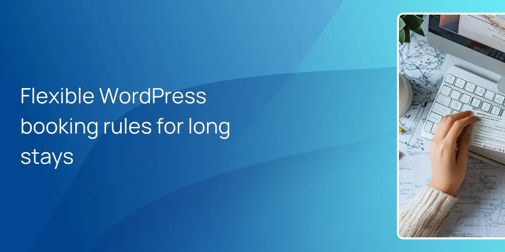 Flexible WordPress booking rules for long stays