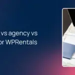 Freelancer vs agency vs in-house for WPRentals