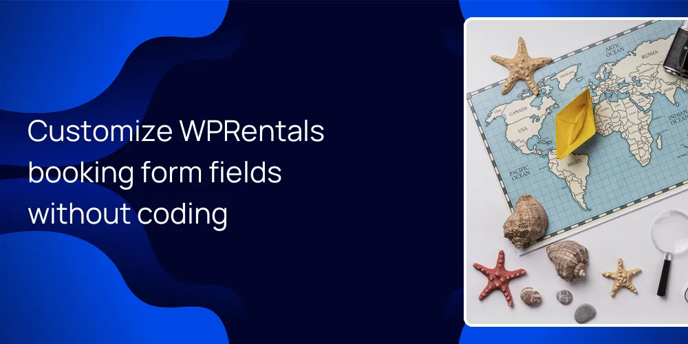 Customize WPRentals booking form fields without coding