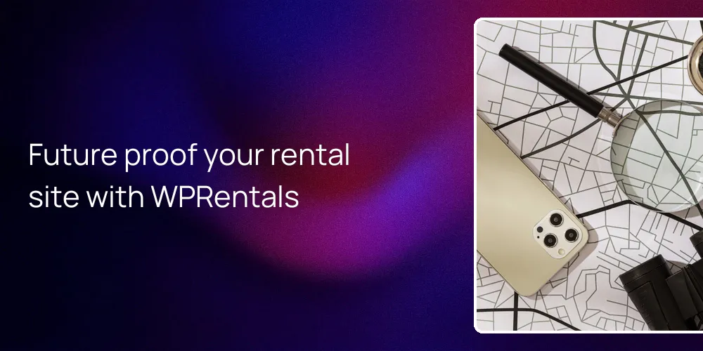 Future proof your rental site with WPRentals