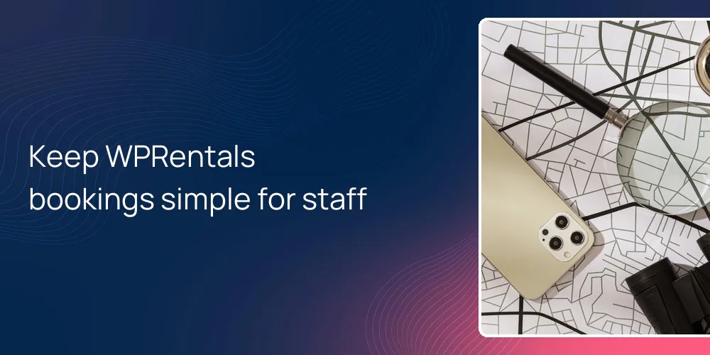 Keep WPRentals bookings simple for staff