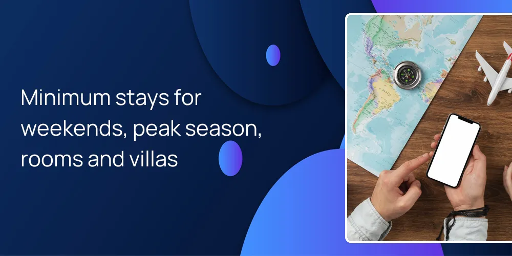 Minimum stays for weekends, peak season, rooms and villas