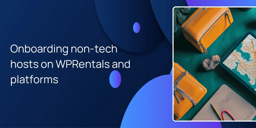 Onboarding non-tech hosts on WPRentals and platforms