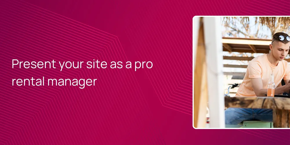 Present your site as a pro rental manager