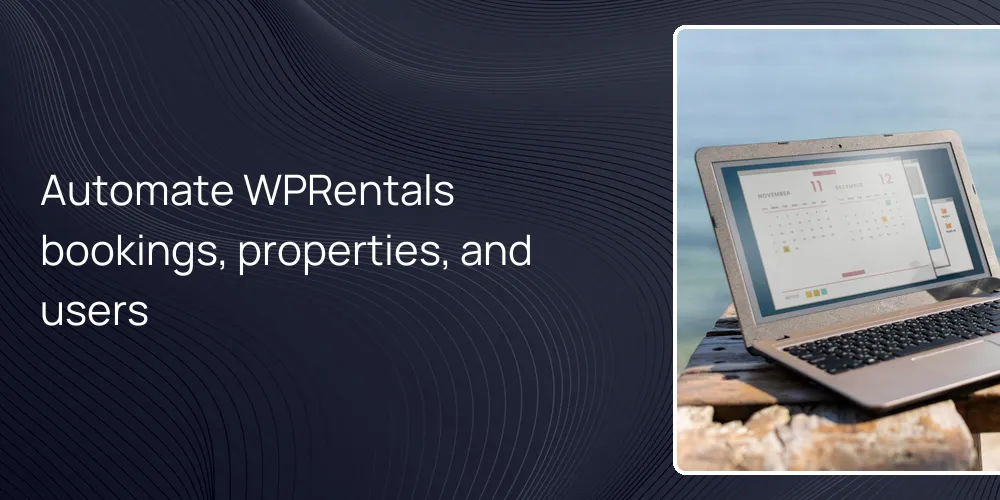 Automate WPRentals bookings, properties, and users