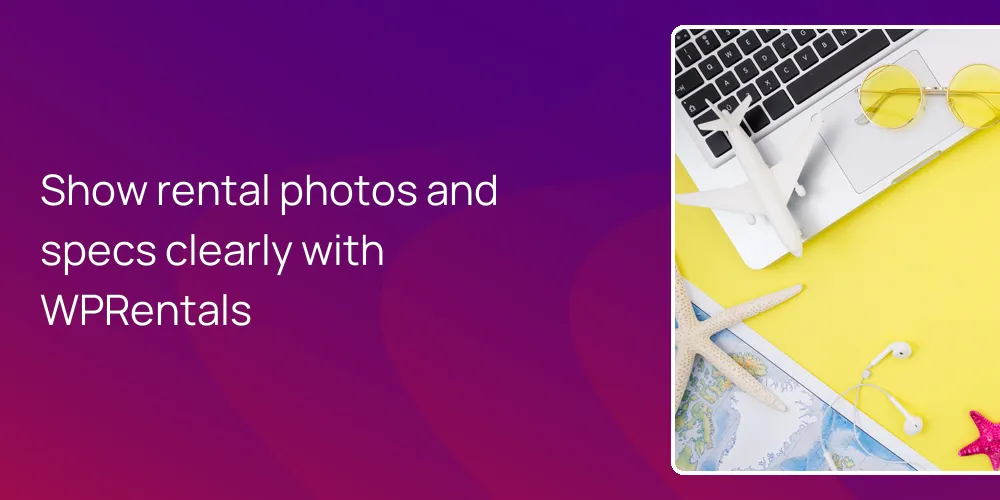 Show rental photos and specs clearly with WPRentals