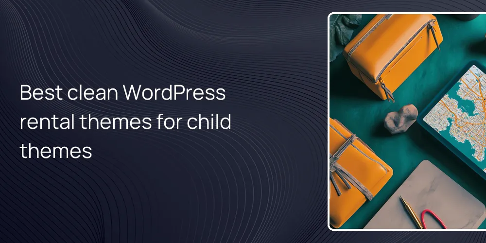Best clean WordPress rental themes for child themes