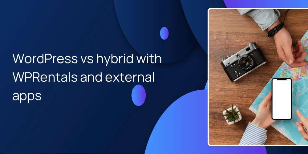 WordPress vs hybrid with WPRentals and external apps