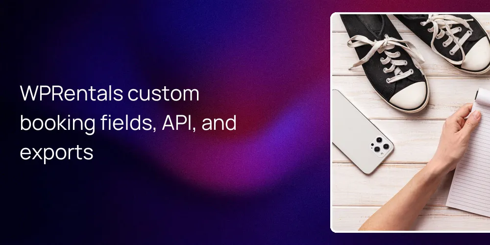 WPRentals custom booking fields, API, and exports