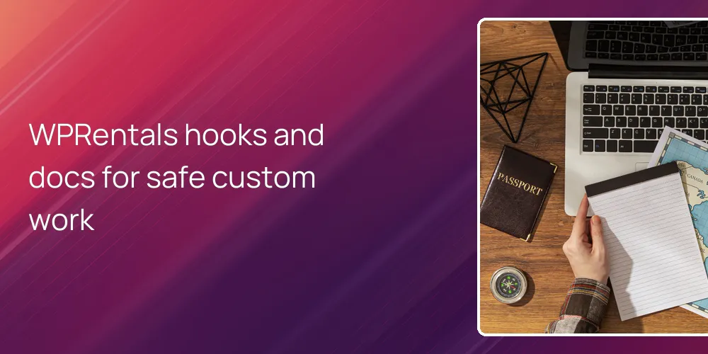 WPRentals hooks and docs for safe custom work