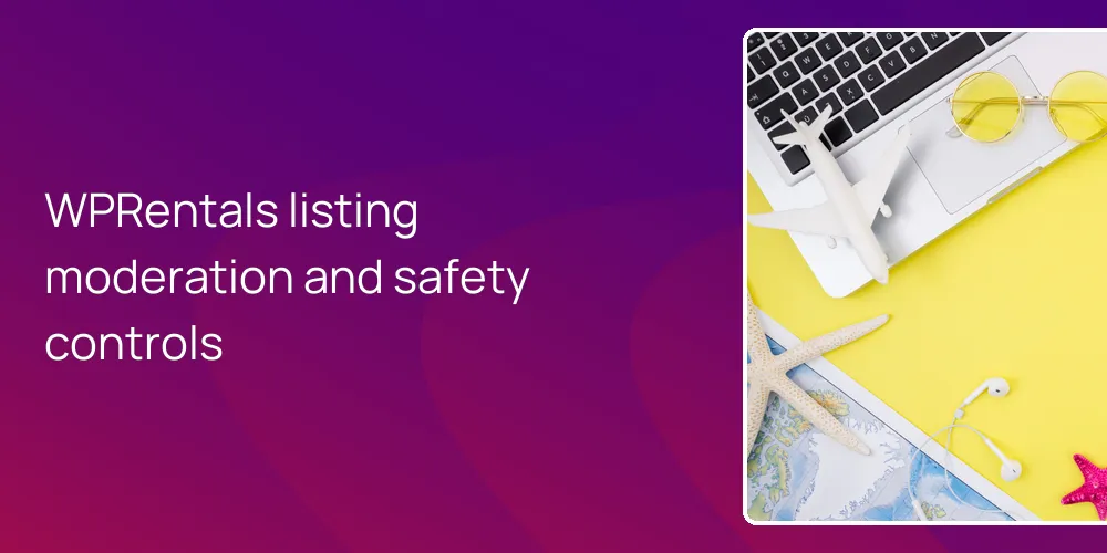 WPRentals listing moderation and safety controls
