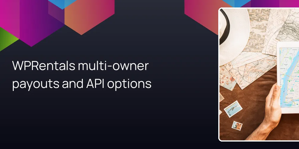 WPRentals multi-owner payouts and API options