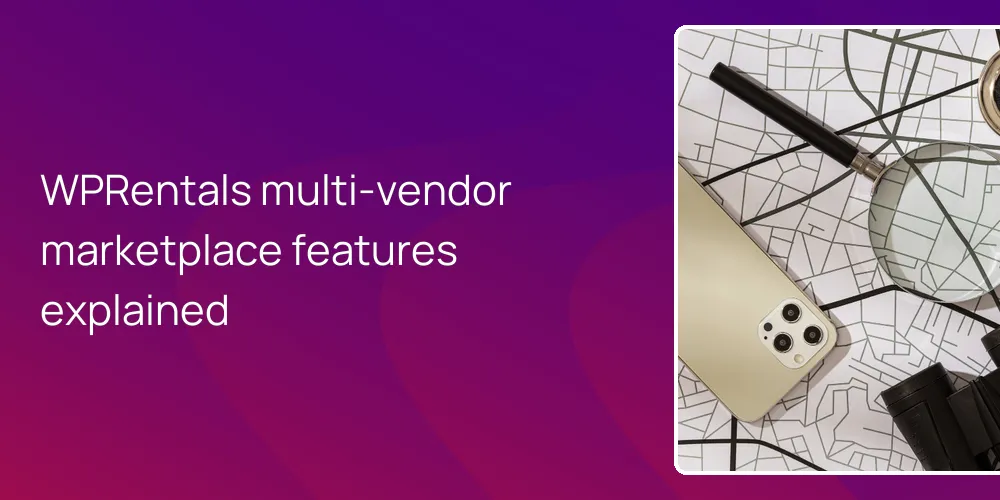 WPRentals multi-vendor marketplace features explained