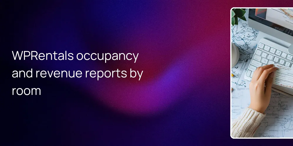 WPRentals occupancy and revenue reports by room