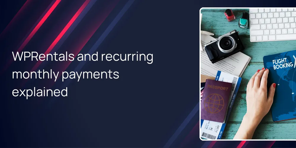 WPRentals and recurring monthly payments explained