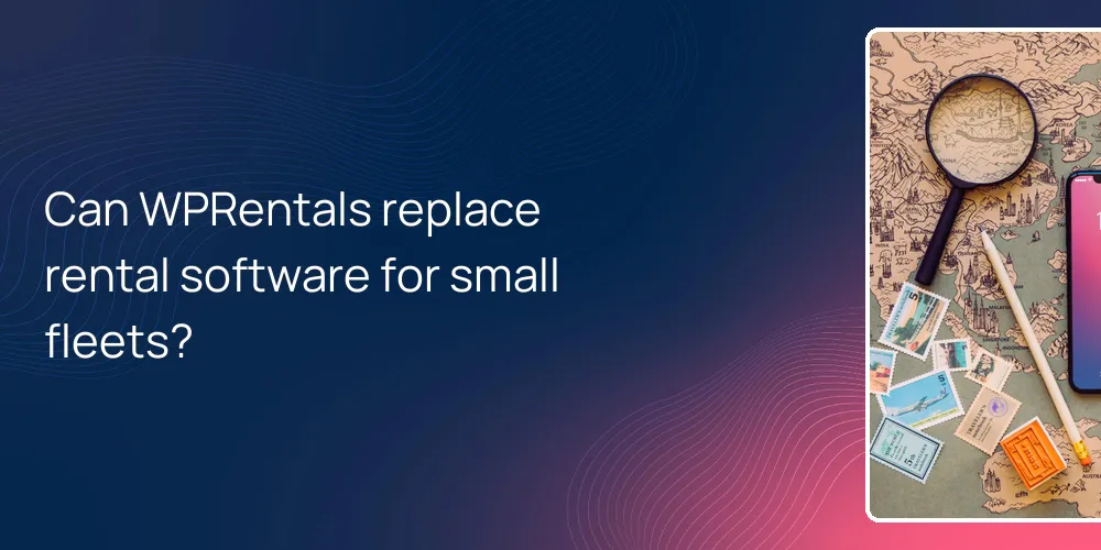 Can WPRentals replace rental software for small fleets?