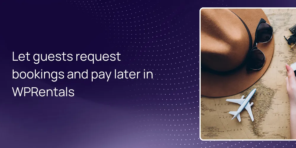 Let guests request bookings and pay later in WPRentals