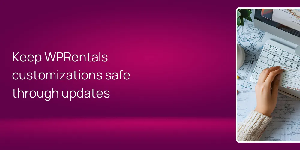 Keep WPRentals customizations safe through updates
