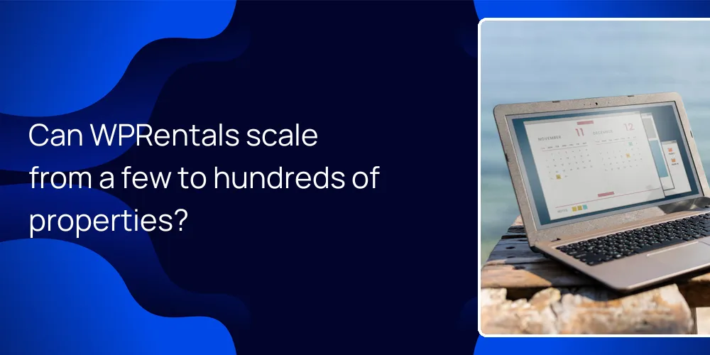 Can WPRentals scale from a few to hundreds of properties?