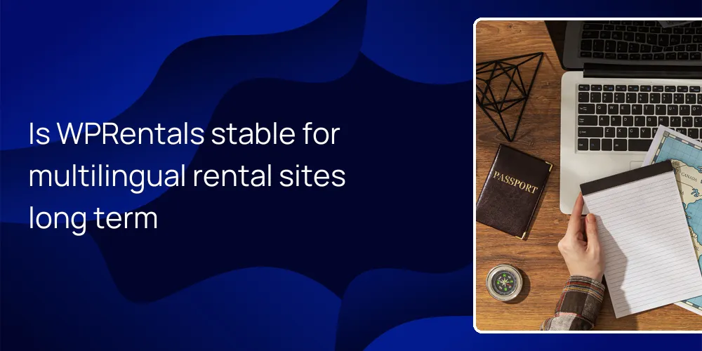 Is WPRentals stable for multilingual rental sites long term
