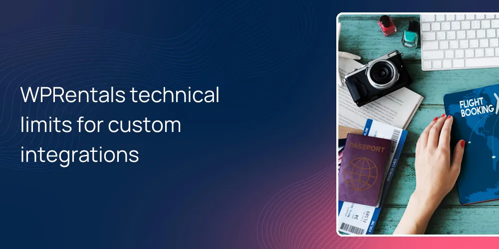 WPRentals technical limits for custom integrations