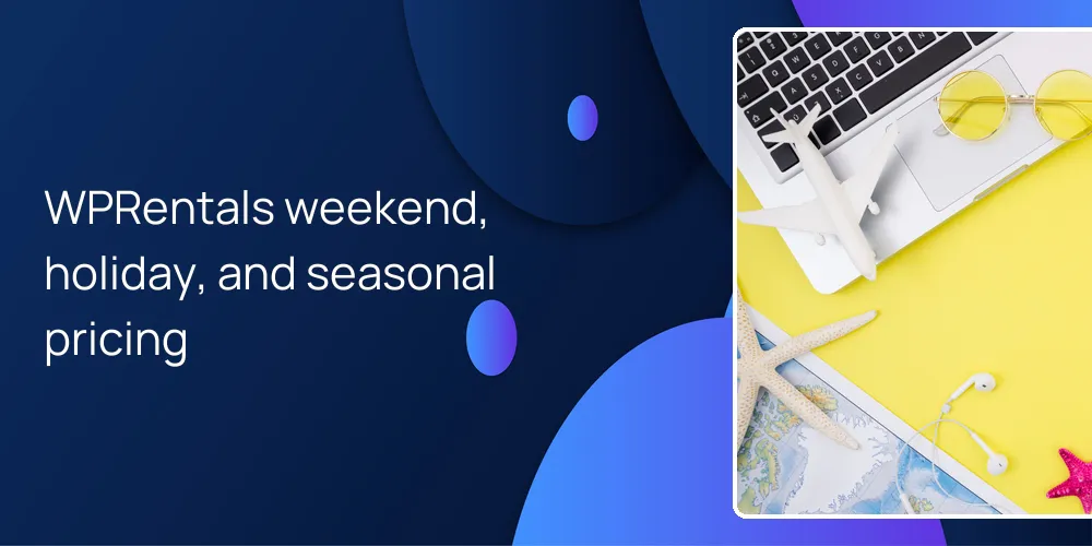 WPRentals weekend, holiday, and seasonal pricing