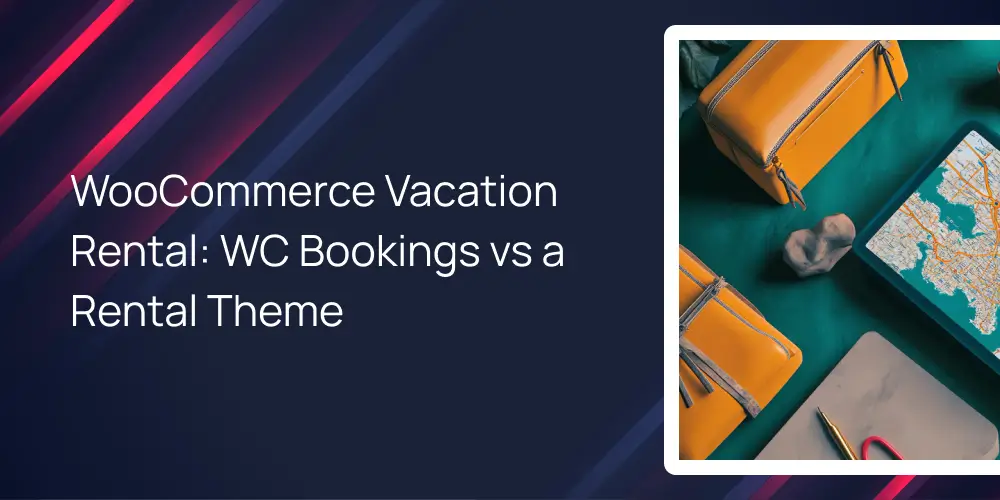 WooCommerce Vacation Rental_ WC Bookings vs a Rental Theme